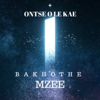 Ontse O Le Kae - Single - Bakhothe Mzee