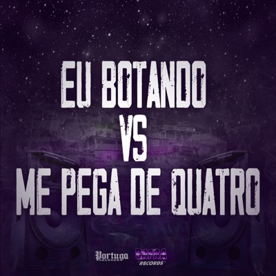 Eu Botando Vs Me Pega de Quatro (feat. MC LATIFA) - Single