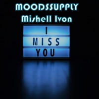 Miss You - Single - Moodssupply & Mishell Ivon