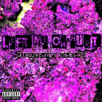 LEFT ME ON HURT (feat. IMDATMANZ) - Single