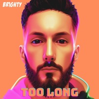 Too Long - Single - Brighty