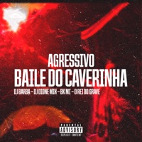 Agressivo do Caverinha - Single - DJ Barba, BK MT, O REI DO GRAVE & DJ DIONE MIX
