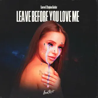 Leave Before You Love Me by CUERVO & Stephen Geisler song reviws