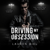 Driving My Obsession: Ride or Die Romances (Unabridged) - Lauren Biel