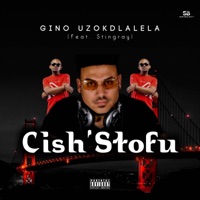 Cish'Stofu (feat. Stingray) - Single - Gino Uzokdlalela