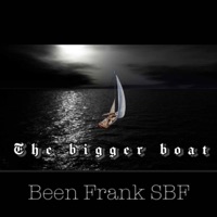 The Bigger Boat - Been Frank SBF