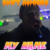 My Name - Single - Swift Homicide