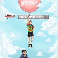 Overthink (Way Too Much) (feat. Mike Squires) - Single - Critical
