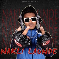 Nakli Launde (feat. Muzic AS) - Single - Musik Altaf