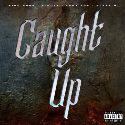 Caught Up (feat. A-Dove, Mz Lexiz & BlakkB) - Single