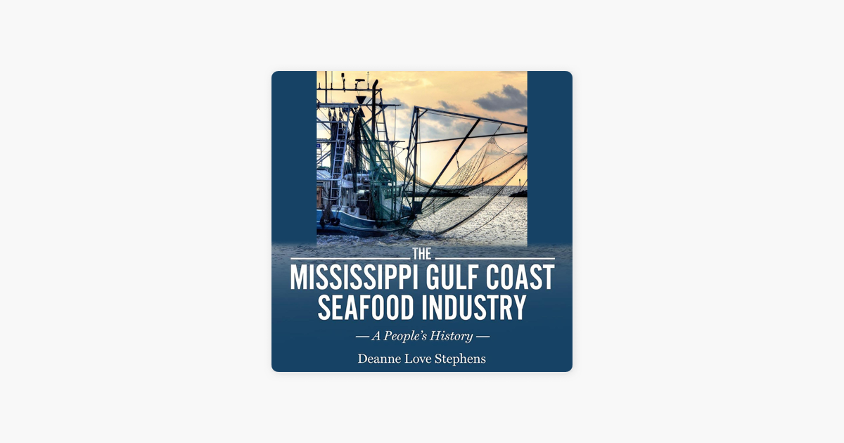‎The Mississippi Gulf Coast Seafood Industry A People's History