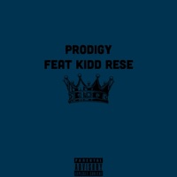 Prodigy (feat. Kidd Rese) - Single - Kid G