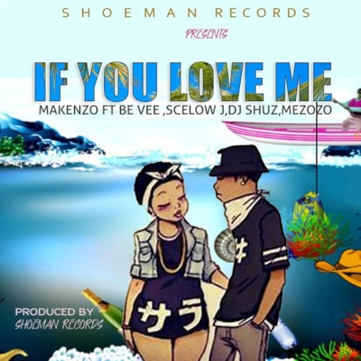 If you love me (feat. Scelow j, Vee bee, B spaker & Mezozo) - Single