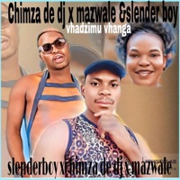 Mazwale Muimbi & Slender Boy x Chimza De Dj Vhadzimu Vhanga New Hit - Single - DR FLAKKA X CHIMZA DE DJ SA