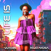 Life Is - Single - Kojo Akusa & Vutomi