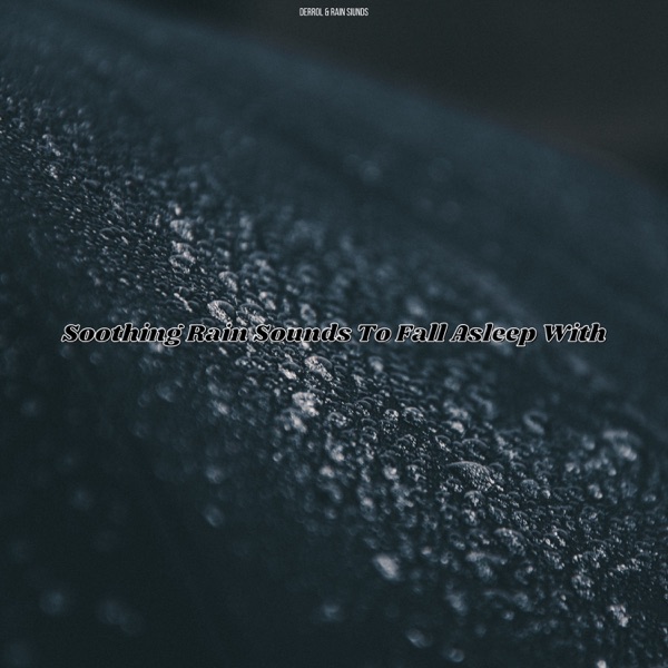 Soothing Rain Sounds To Fall Asleep With