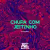 Stream & download Chupa Com Jeitinho - Single