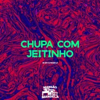 Chupa Com Jeitinho - Single - DJ PAVANELLO & MC GW