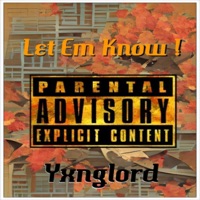 Let Em Know ! - Single - Yxnglord