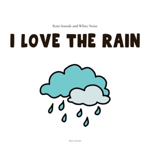 I Love the Rain