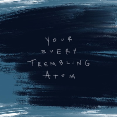 Your Every Trembling Atom (feat. Amie) - Single