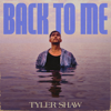 Back to Me - Tyler Shaw