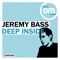 Deep Inside (Eric Powa B Remix) - Jeremy Bass lyrics