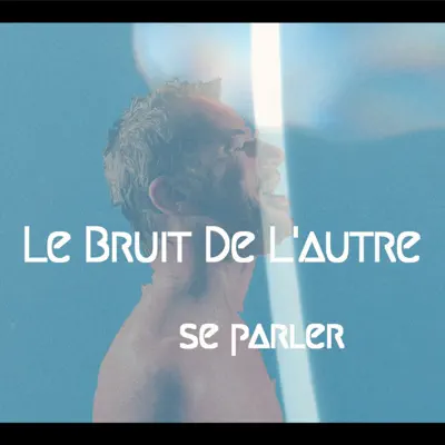 Listen to Se parler - Single by Le Bruit De L'autre