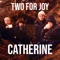 Catherine - Two for Joy lyrics