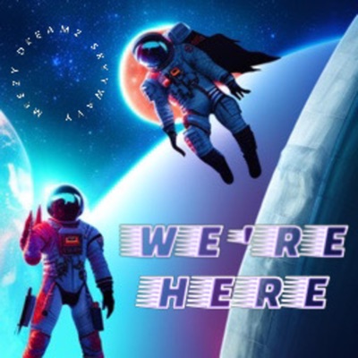 We're Here (feat. Meezy Dreamz & SkyyWavy) - Single
