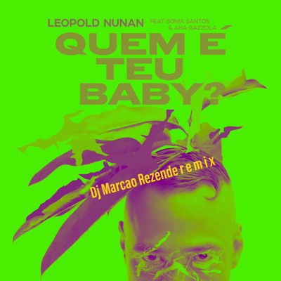 Quem e teu baby? (feat. ANA GAZZOLA & SONIA SANTOS) [DJ MARCAO REZENDE Remix HOUSE FERVO VERSION] - Single