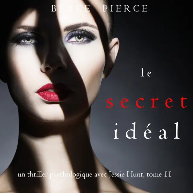 Le Secret Idéal (Un thriller psychologique avec Jessie Hunt, tome 11): Narration par une voix synthétisée
