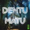 Dentu Matu - UKN lyrics
