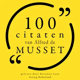 100 citaten van Alfred de Musset: Collectie 100 Citaten van