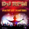 Bring That Beat (Shimmy Shake) - DJ RPM