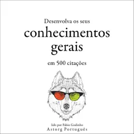 Desenvolva os seus conhecimentos gerais em 500 citações