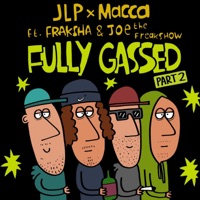 Fully Gassed, Pt. 2 (feat. Fraksha & Joe The Freakshow) - Single - JLP & Macca