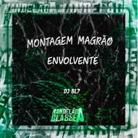 Montagem Magrão Envolvente - Single - DJ BL7