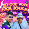 SEI QUE VOCÊ FICA LOUCA (feat. CLUB DA DZ7) - Single