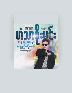 Listen to Han Thar Soe Min, watch music videos, read bio, see tour dates & more!