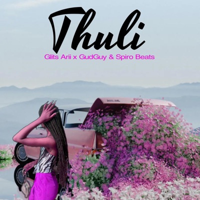 Thuli (feat. GudGuy & Spiro Beats) - Single