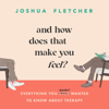 And How Does That Make You Feel? - Joshua Fletcher