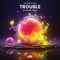 Trouble (Alvin Mo Remix) - Gelow & ZĒL lyrics