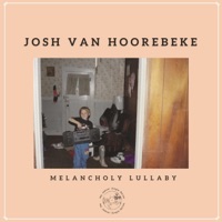 Melancholy Lullaby - Single - Josh Van Hoorebeke