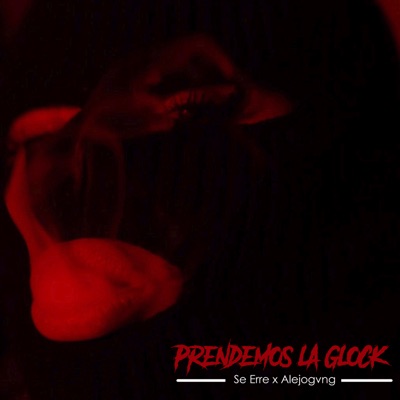 Prendemos la Glock (feat. AlejoGvng) - Single