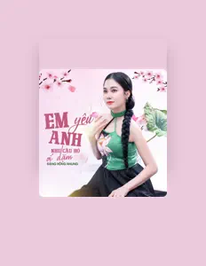 Đặng Hồng Nhung सुनें, म्यूज़िक वीडियो देखें, बायो पढ़ें, दौरे की तारीखें और बहुत कुछ देखें!