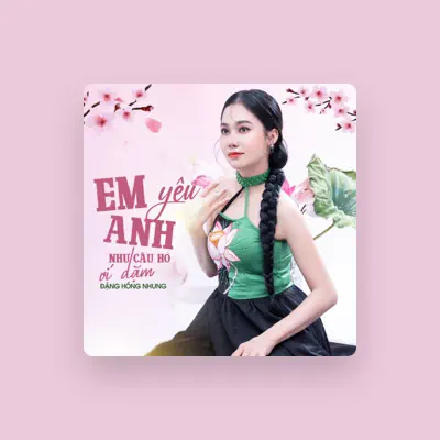 Listen to Đặng Hồng Nhung, watch music videos, read bio, see tour dates & more!
