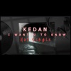 I want U ta Know (feat. KEDAN@) - Single