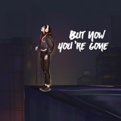 But Now You're Gone (Wishclusive) artwork