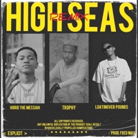 HIGH SEAS. (feat. Loatinover Pounds & Horid The Messiah) [REMIX] - Single - Trophy